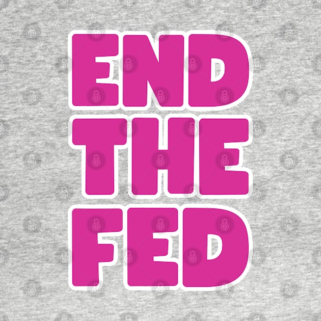 End the FED by la chataigne qui vole ⭐⭐⭐⭐⭐